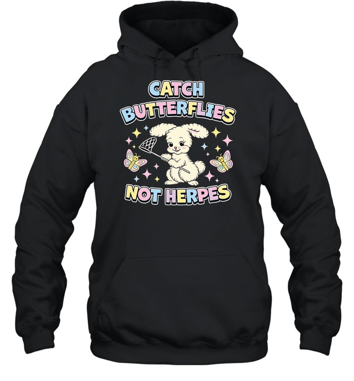 Bunny catch butterflies not herpes Hoodie