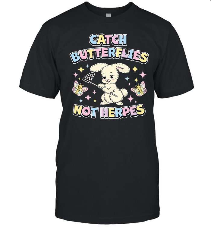 Bunny catch butterflies not herpes Unisex T-Shirt