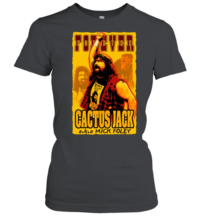 Cactus Jack Forever aka Mick Foley Wrestling Women T-Shirt