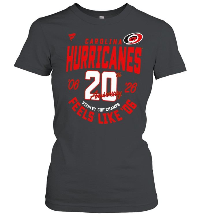 Carolina Hurricanes 20th Anniversary 2006 to 2026 Stanley Cup Champs Feels Like 2006 Women T-Shirt