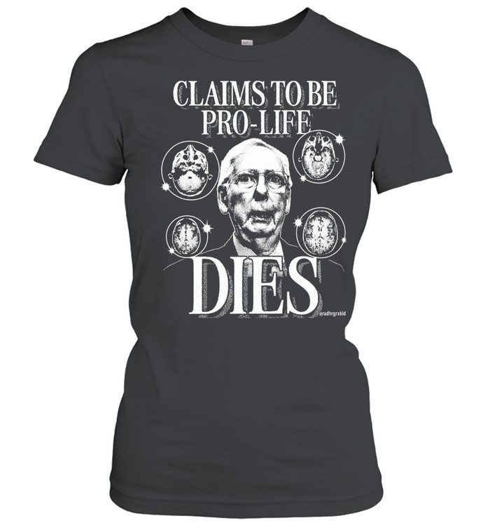 Claims to be pro life dies funny political meme Women T-Shirt