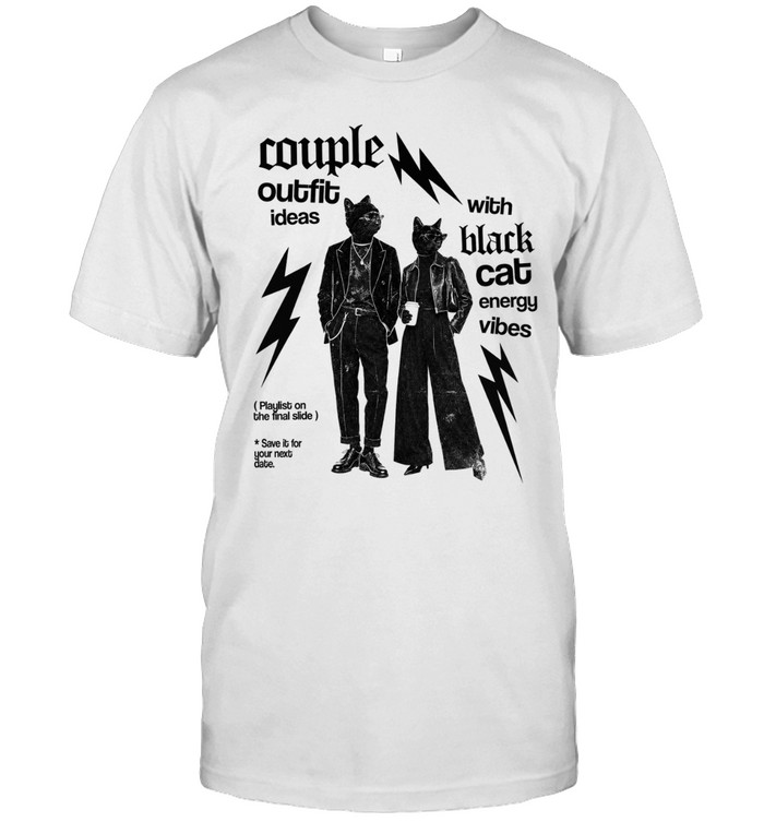 Couple Outfit Ideas with Black Cat Energy Vibes Unisex T-Shirt