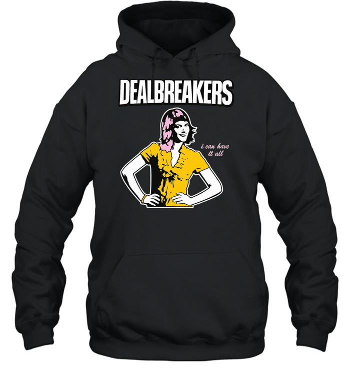 Dealbreakers I Can Have It All Slogan Quote Hoodie