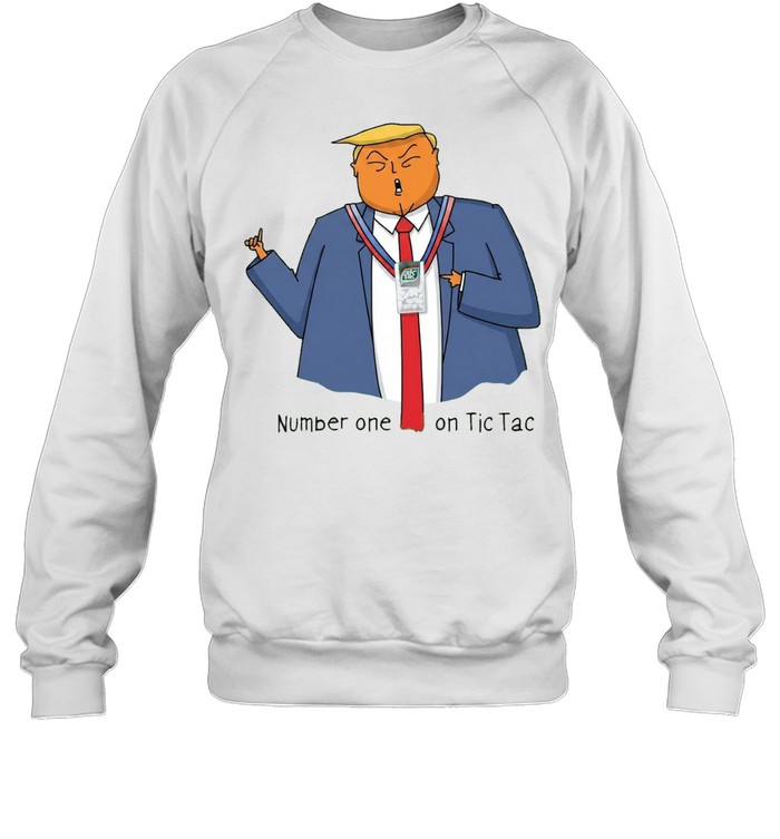 Donald Trump Number One on Tic Tac Political Satire Sweatshirt