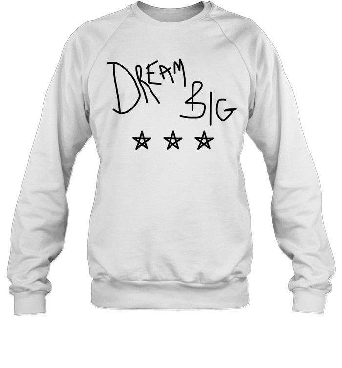Dream Big Inspirational Quote motivational Sweatshirt