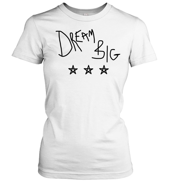 Dream Big Inspirational Quote motivational Women T-Shirt