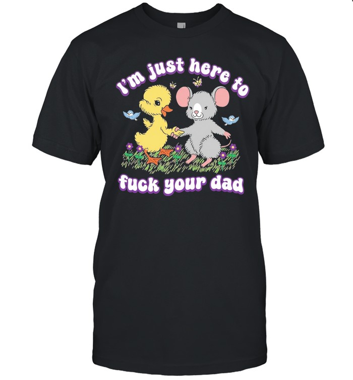 Duck and rat I’m just here to fuck your dad Unisex T-Shirt