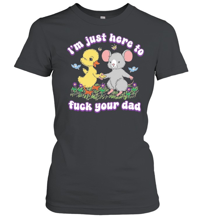 Duck and rat I’m just here to fuck your dad Women T-Shirt
