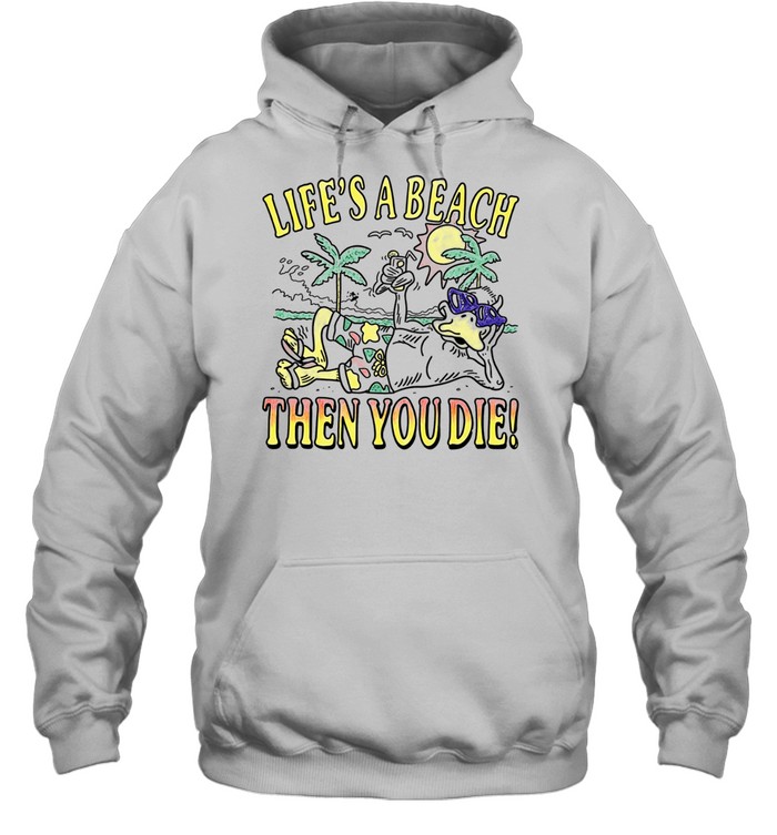 Duck life’s a beach then you die Hoodie