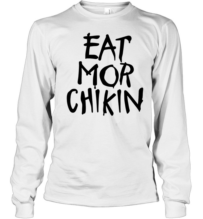 Eat more chikin Long Sleeve Tee