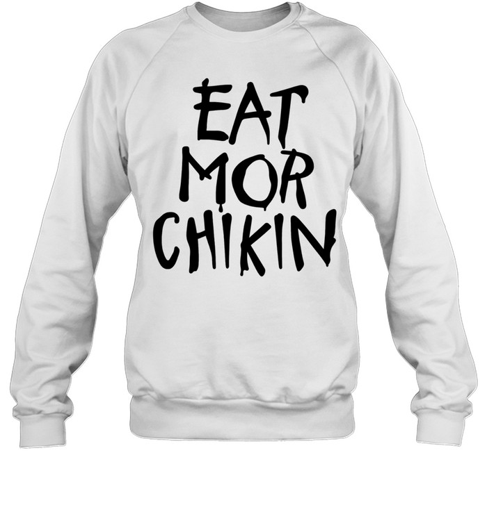 Eat more chikin Sweatshirt