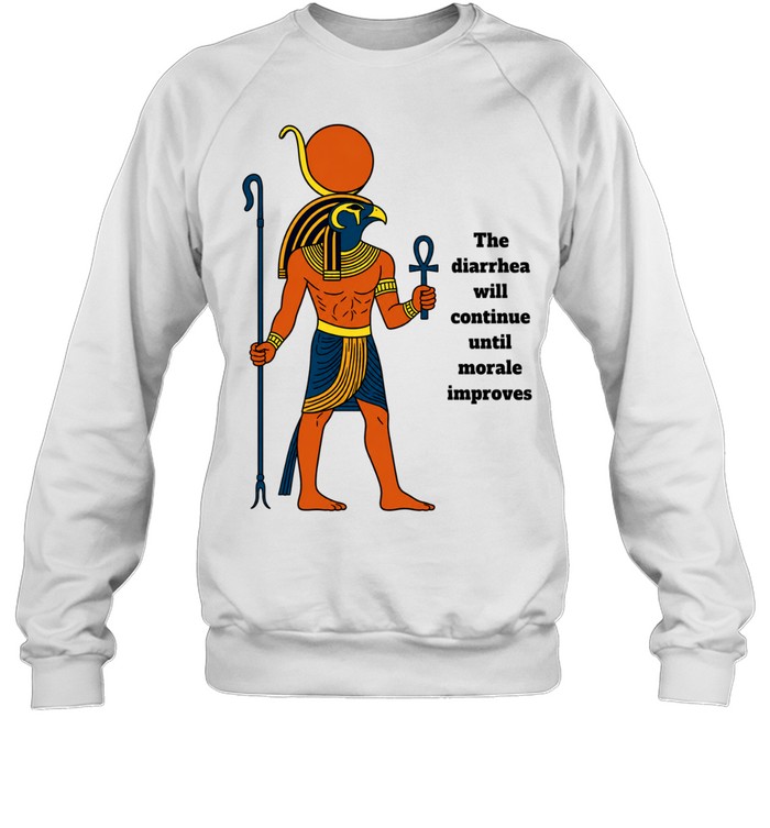 Egyptian God Horus The Diarrhea Will Continue Sweatshirt