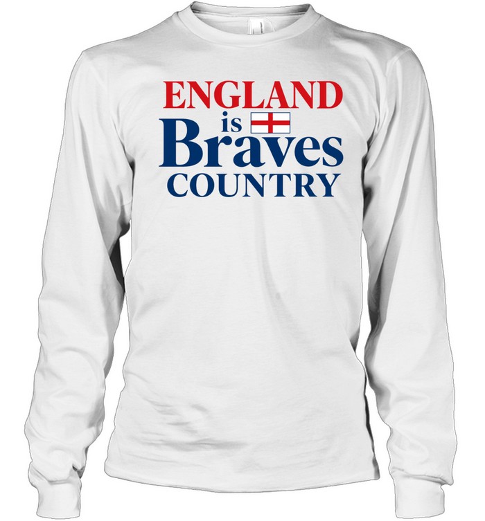 England Flag is Braves Country Long Sleeve Tee