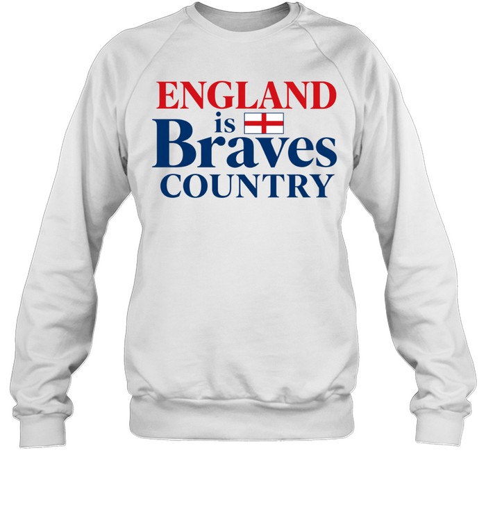 England Flag is Braves Country Sweatshirt