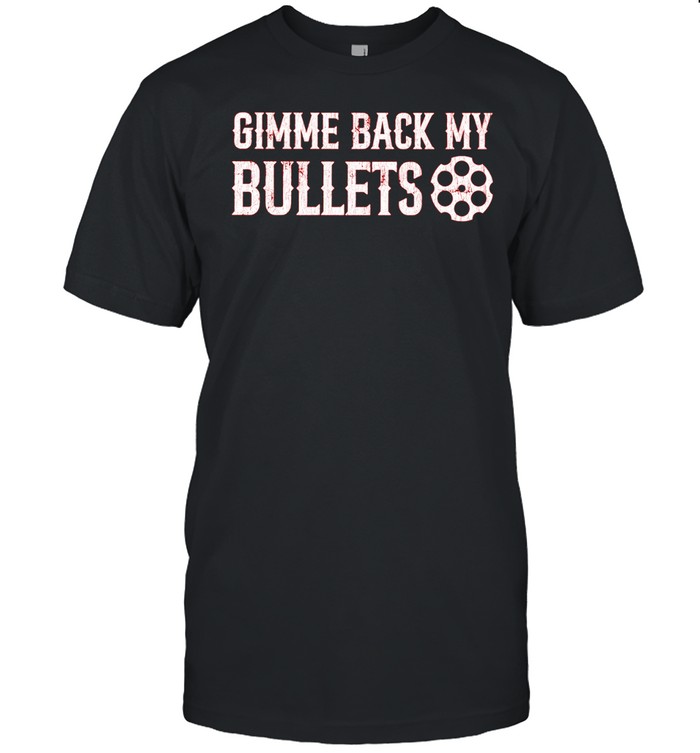 Gimme back my bullets Unisex T-Shirt