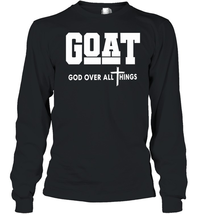 Goat God Over All Things Christian Long Sleeve Tee