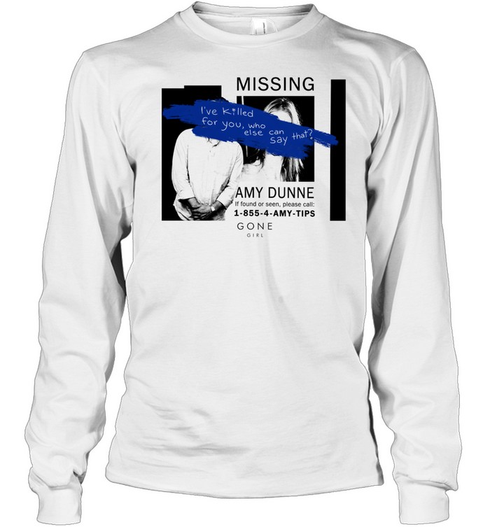 Gone Girl Amy Dunne Missing Poster Quote Long Sleeve Tee