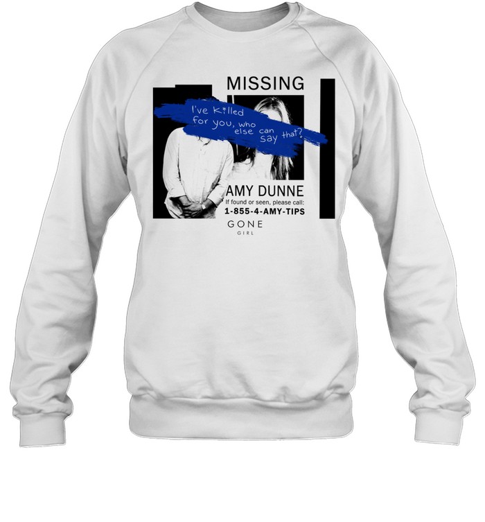 Gone Girl Amy Dunne Missing Poster Quote Sweatshirt