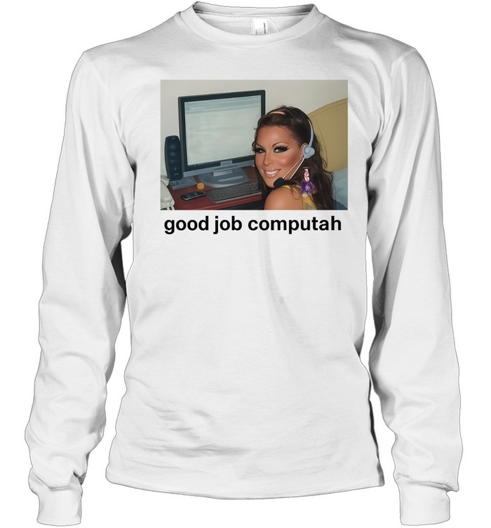 Good Job Computah Meme Computer Internet Culture Long Sleeve Tee