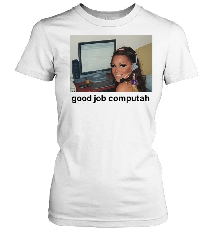 Good Job Computah Meme Computer Internet Culture Women T-Shirt