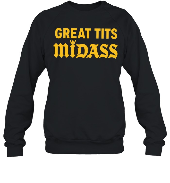 Great Tits Midass funny humor slogan text Sweatshirt