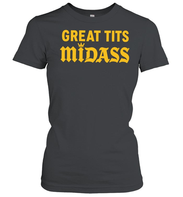 Great Tits Midass funny humor slogan text Women T-Shirt