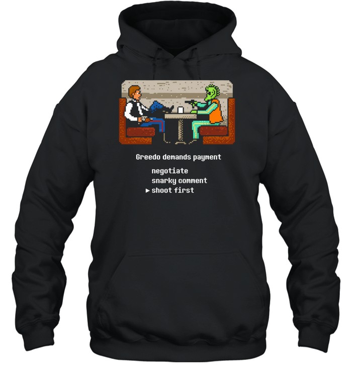 Han Solo Greedo Star Wars Greedo demands payment negotiate snarky comment shoot first Hoodie