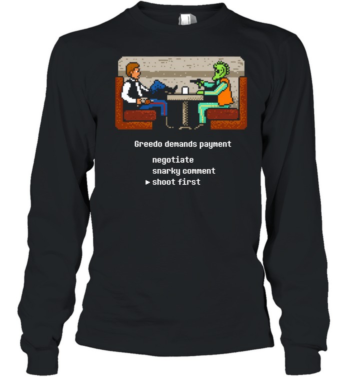 Han Solo Greedo Star Wars Greedo demands payment negotiate snarky comment shoot first Long Sleeve Tee