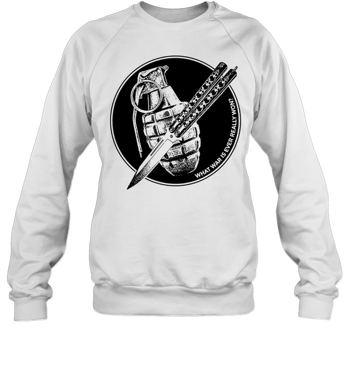 Hand Grenade Butterfly Knife What War Is Ever Really Won Anti War Sweatshirt