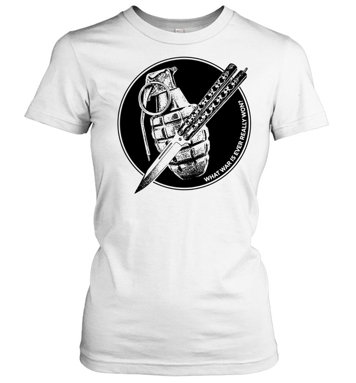 Hand Grenade Butterfly Knife What War Is Ever Really Won Anti War Women T-Shirt