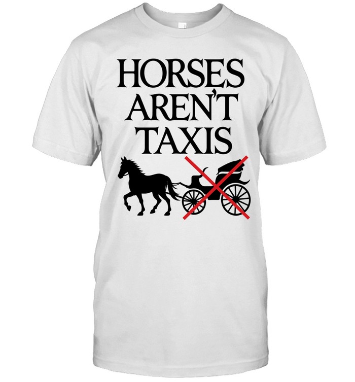 Horses aren’t taxis Unisex T-Shirt