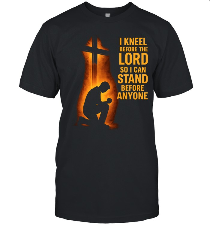 I kneel before the lord so I can stand before anyone Unisex T-Shirt