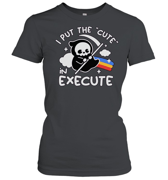 I Put The Cute In Execute Grim Reaper Women T-Shirt
