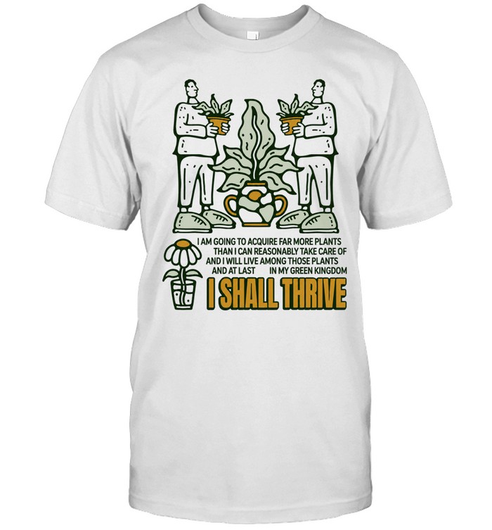 I Shall Thrive in My Green Kingdom Plant Lover Quote Unisex T-Shirt