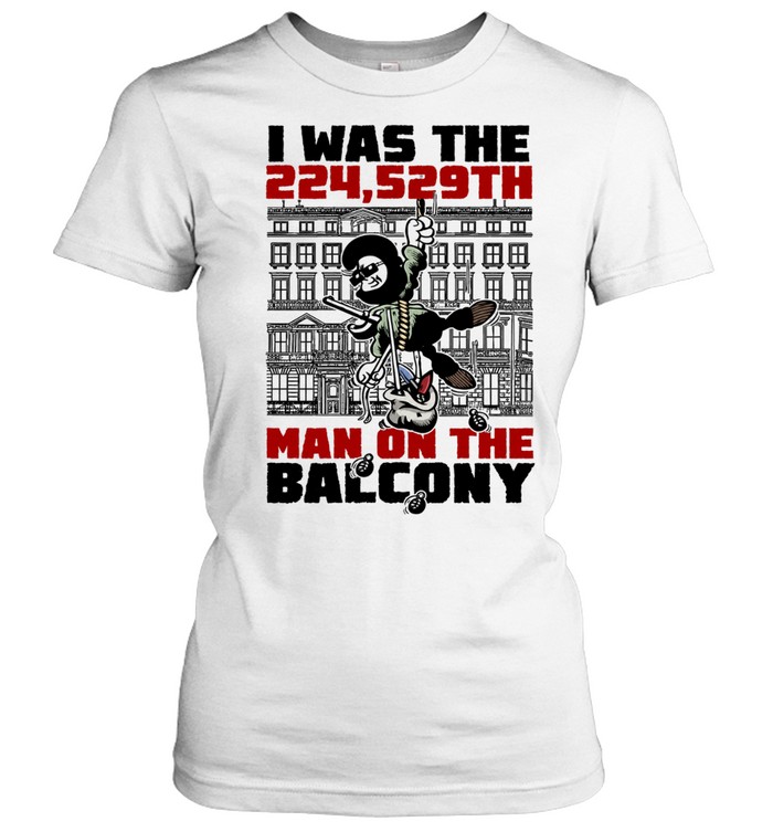 I Was the 224 529th Man on the Balcony Women T-Shirt
