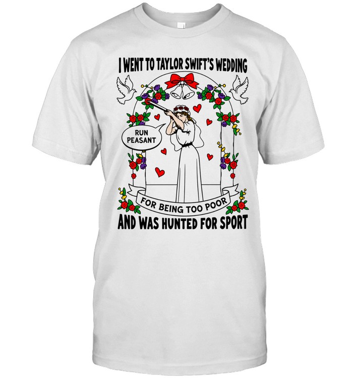 I Went To T.S Wedding Run Peasant Hunted For Sport Shotgun Bride Unisex T-Shirt