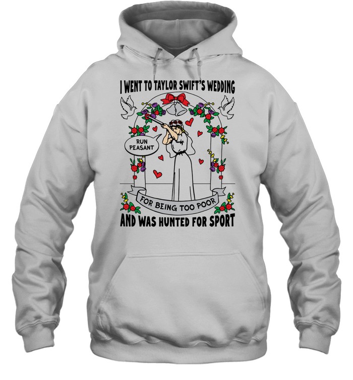 I went to Taylor wedding and was hunted for sport Hoodie