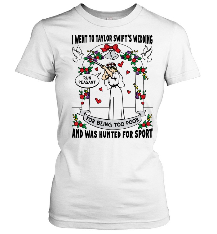 I went to Taylor wedding and was hunted for sport Women T-Shirt