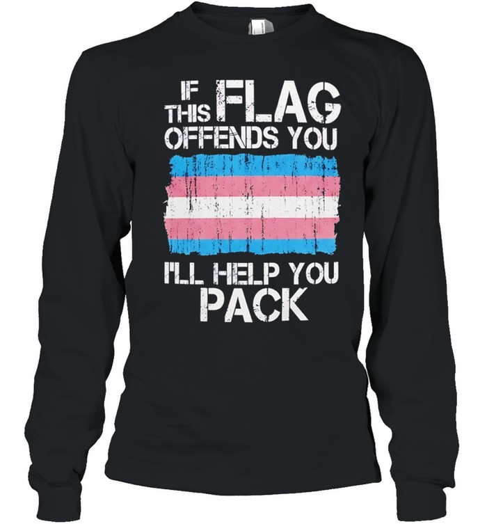 If this flag offends you I will help you pack Transgender Pride Long Sleeve Tee