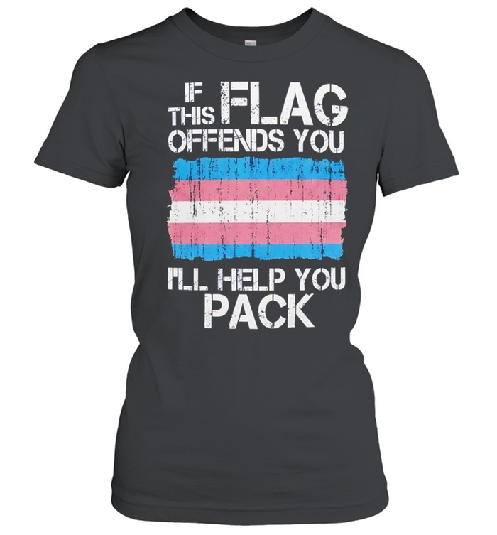 If this flag offends you I will help you pack Transgender Pride Women T-Shirt