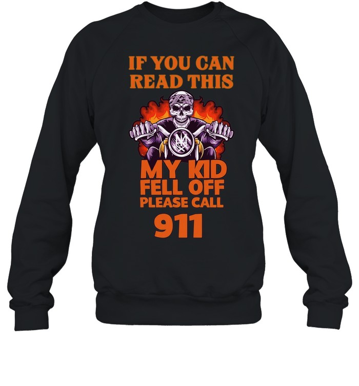 If You Can Read This My Kid Fell Off Please Call 911 Sweatshirt