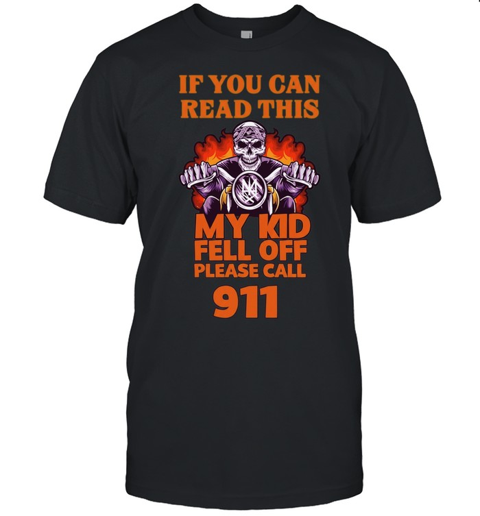 If You Can Read This My Kid Fell Off Please Call 911 Unisex T-Shirt