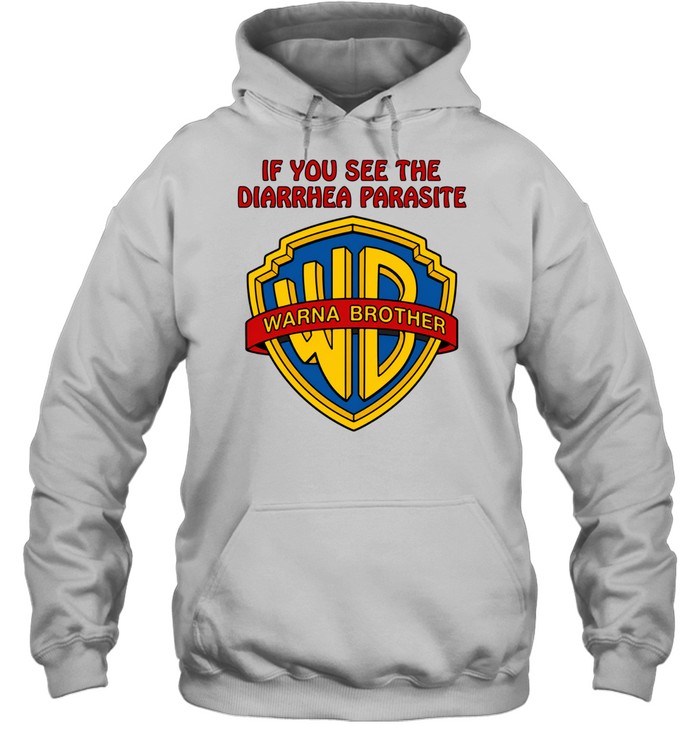 If you see the diarrhea parasite warna brother Hoodie