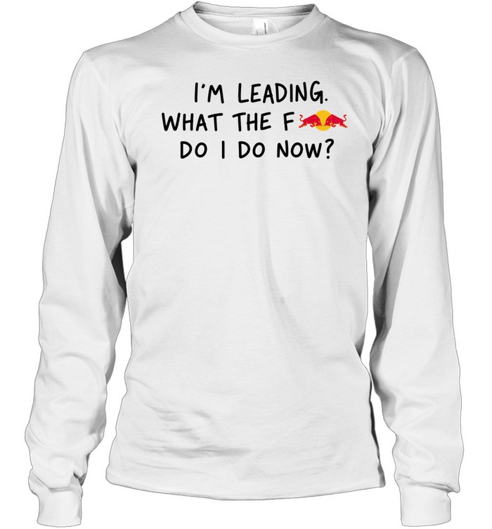 I’m Leading What The Fredbull Do I Do Now Long Sleeve Tee