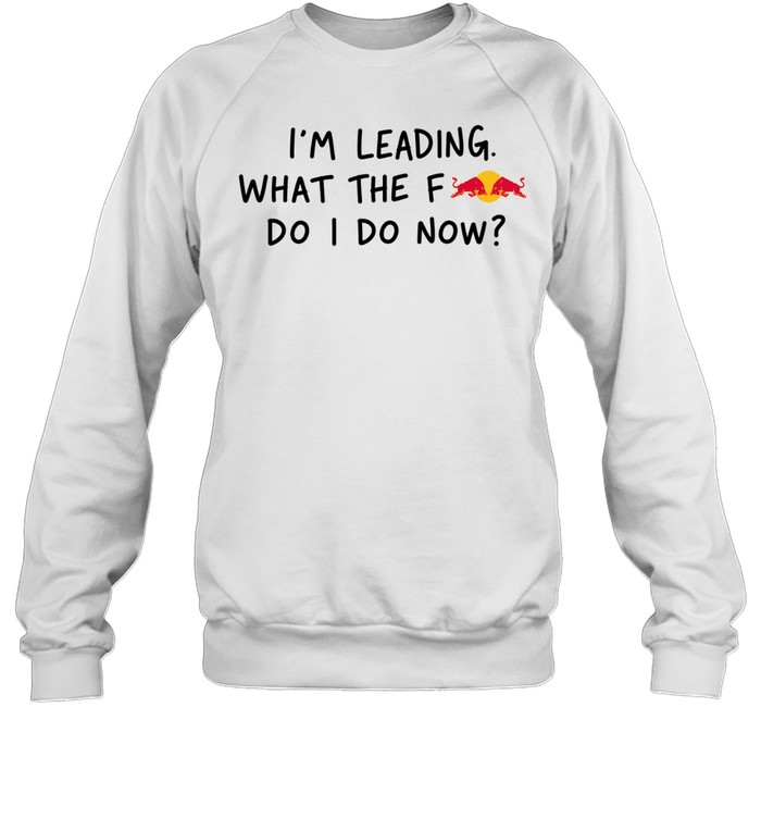 I’m Leading What The Fredbull Do I Do Now Sweatshirt