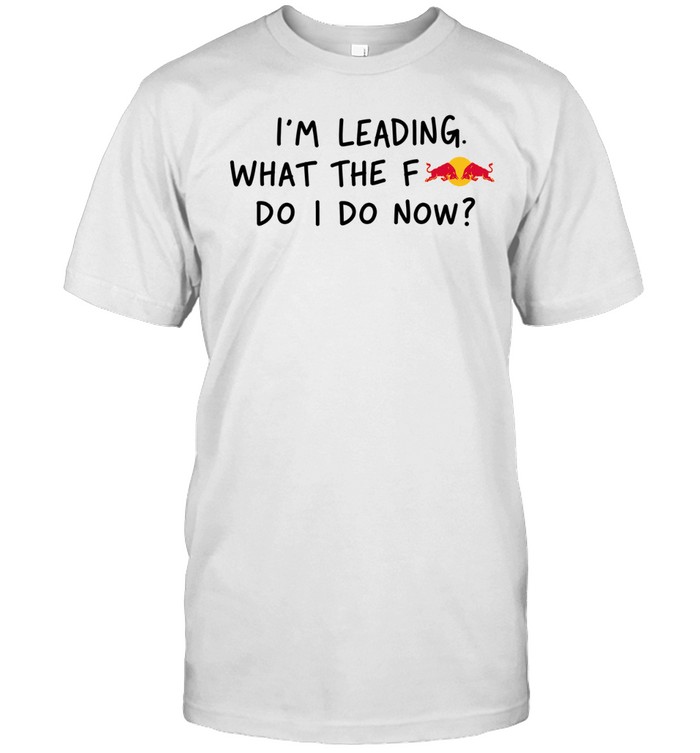 I’m Leading What The Fredbull Do I Do Now Unisex T-Shirt