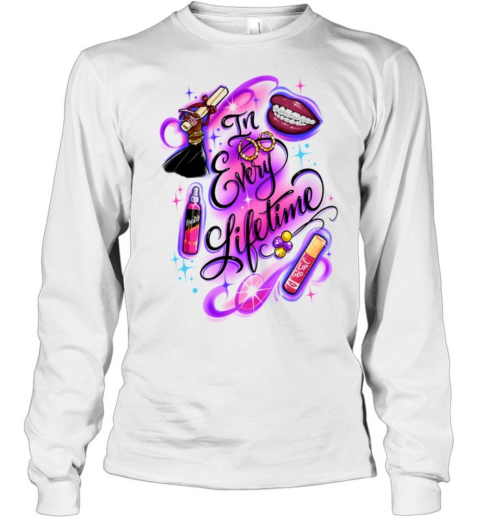 In Every Lifetime Graduation and Beauty Long Sleeve Tee