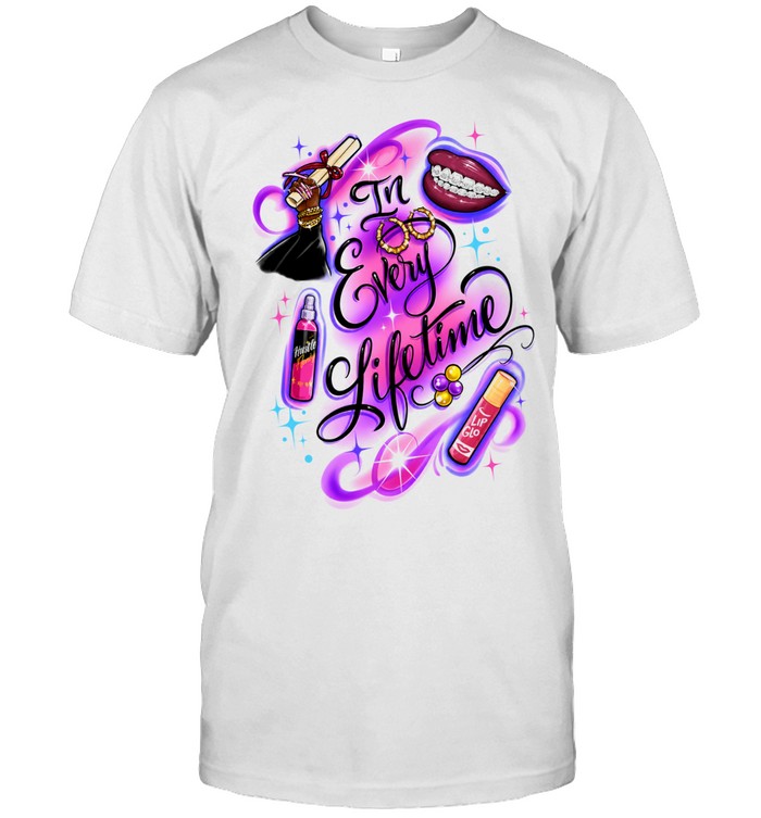 In Every Lifetime Graduation and Beauty Unisex T-Shirt