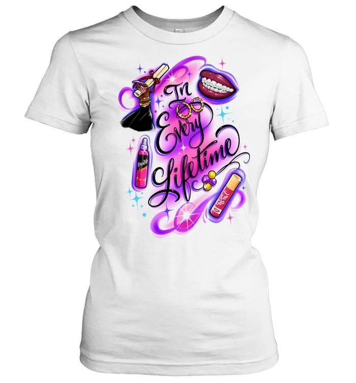 In Every Lifetime Graduation and Beauty Women T-Shirt