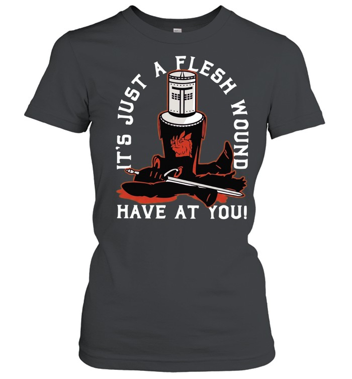 It’s Just a Flesh Wound Have at You Monty Python Black Knight Women T-Shirt